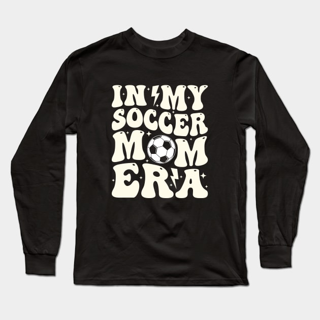 In My Soccer Mom Era Soccer Mama Groovy Sports Parent Long Sleeve T-Shirt by Nisrine